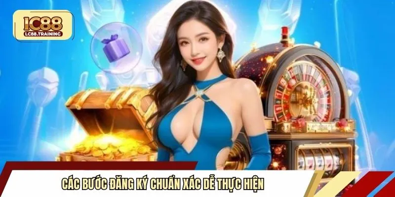 Các bước đăng ký chuẩn xác dễ thực hiện