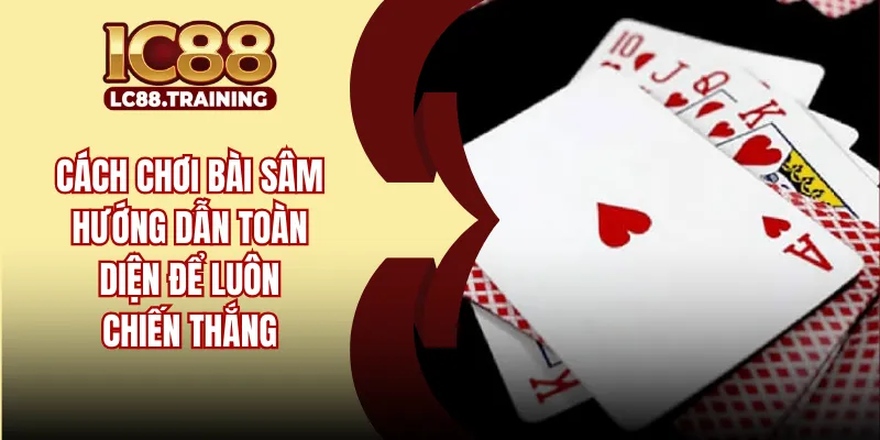 Cách Chơi Bài Sâm