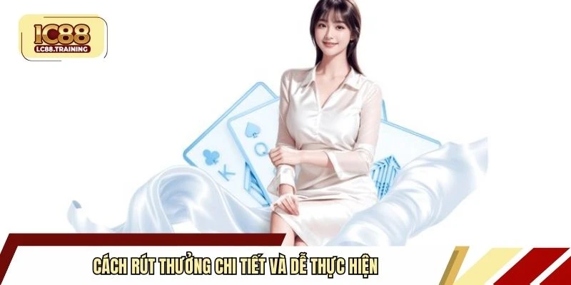 Cách rút thưởng chi tiết và dễ thực hiện