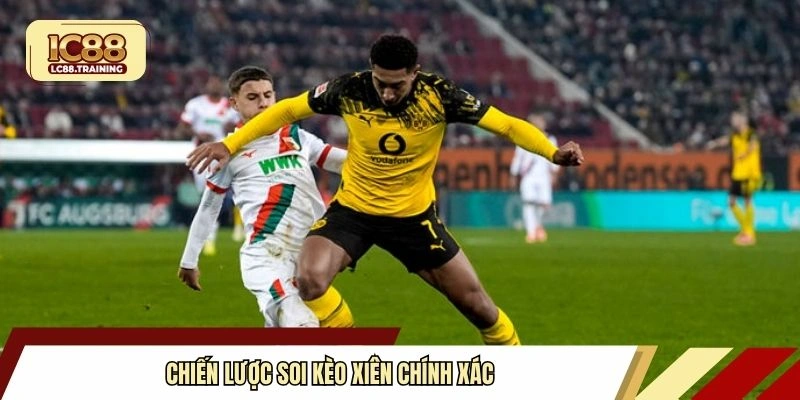 Chiến lược soi kèo xiên chính xác