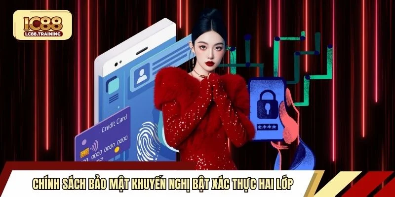Chính sách bảo mật khuyến nghị bật xác thực hai lớp