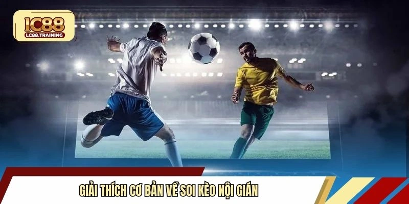 Giải thích cơ bản về soi kèo nội gián