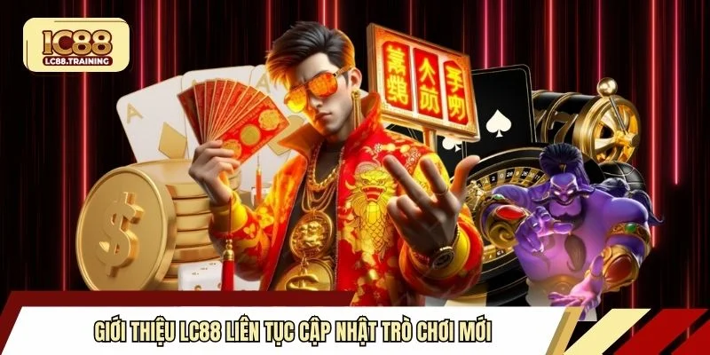 Giới thiệu LC88 liên tục cập nhật trò chơi mới