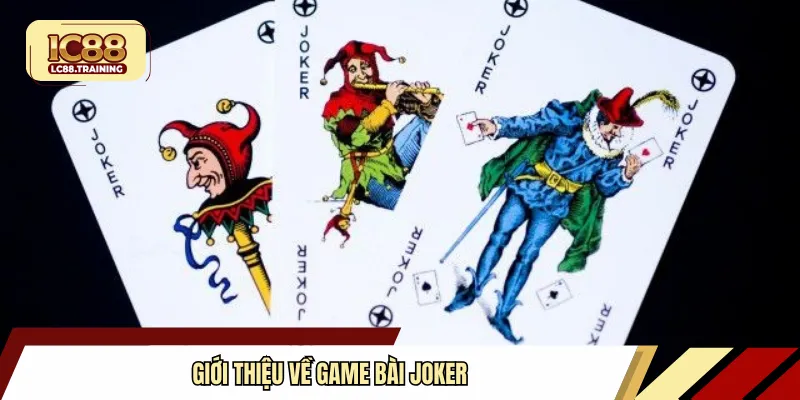 Giới thiệu về game bài Joker