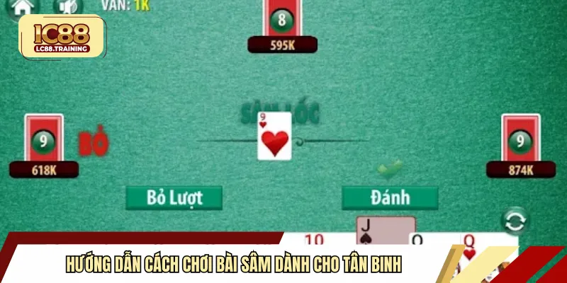 Hướng dẫn cách chơi bài sâm dành cho tân binh