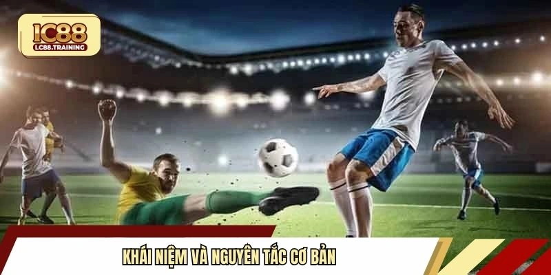  Khái niệm và nguyên tắc cơ bản