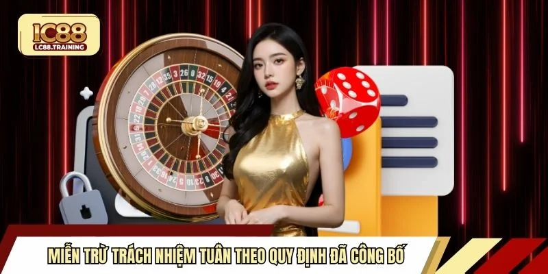 Miễn trừ trách nhiệm tuân theo quy định đã công bố