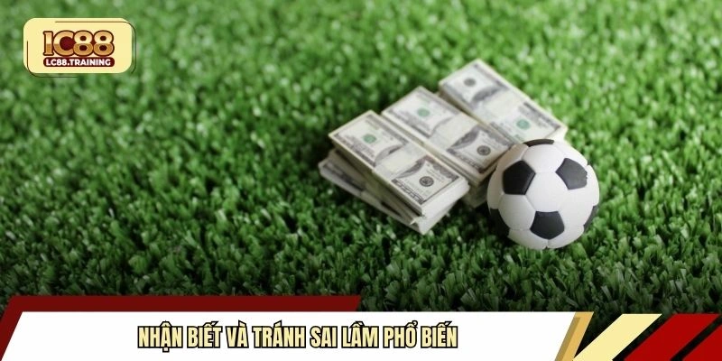 Nhận biết và tránh sai lầm phổ biến