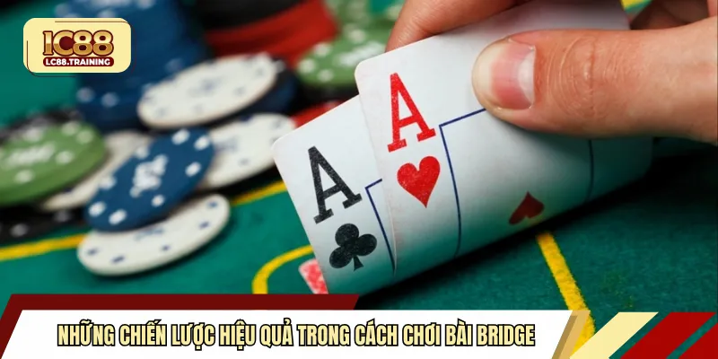 Những chiến lược hiệu quả trong cách chơi bài Bridge