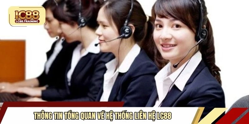 Thông tin tổng quan về hệ thống liên hệ LC88
