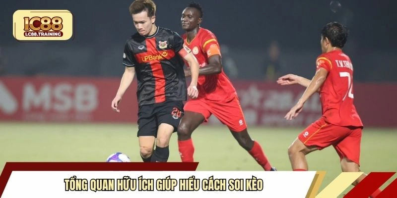 Tổng quan hữu ích giúp hiểu cách soi kèo