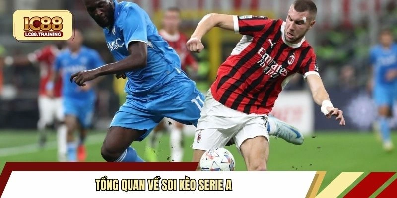 Tổng quan về soi kèo Serie A