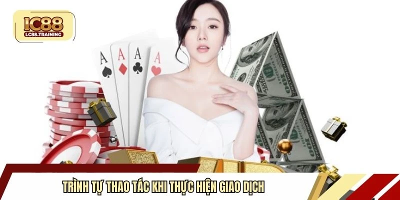 Trình tự thao tác khi thực hiện giao dịch 